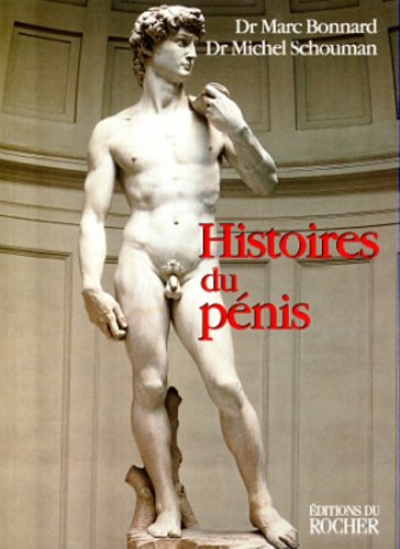 histoires du penis. le sexe de l'homme vu au travers de la médecine, la psychologie, la mythologie, 