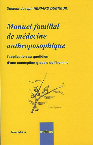 Manuel familial de médecine anthroposophique : l'application au quotidien d'une conception globale d