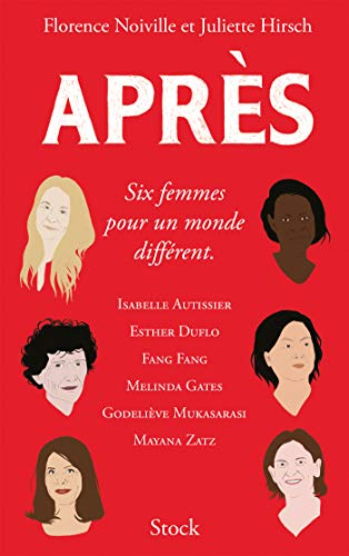 Après : six femmes pour un monde différent : Isabelle Autissier, Esther Duflo, Fang Fang, Melinda Ga
