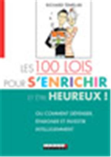 Les 100 lois pour s'enrichir (et être heureux !) : ou Comment dépenser, épargner et investir intelli