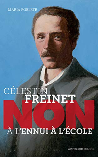 Célestin Freinet : non à l'ennui à l'école
