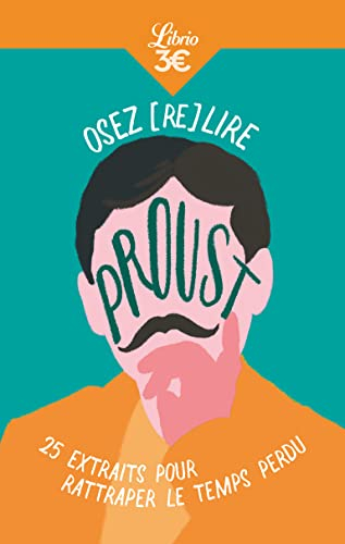 Osez (re)lire Proust : 25 extraits pour rattraper le temps perdu