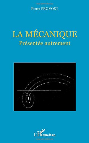 La mécanique : présentée autrement