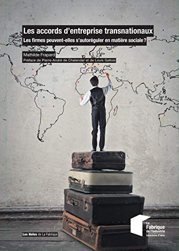 Les accords d'entreprise transnationaux : les firmes peuvent-elles s'autoréguler en matière sociale 
