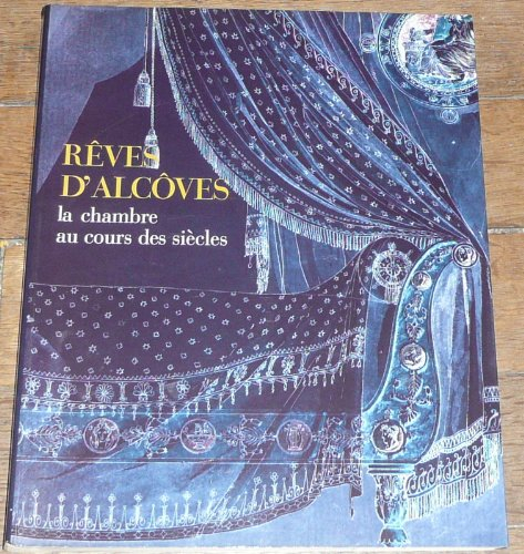 Rêves d'alcôves ou La chambre à travers les siècles : exposition, Musée des arts décoratifs, Paris, 