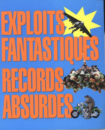 exploits fantastiques, records absurdes : les plus bizarres et les plus farfelus du monde entier !