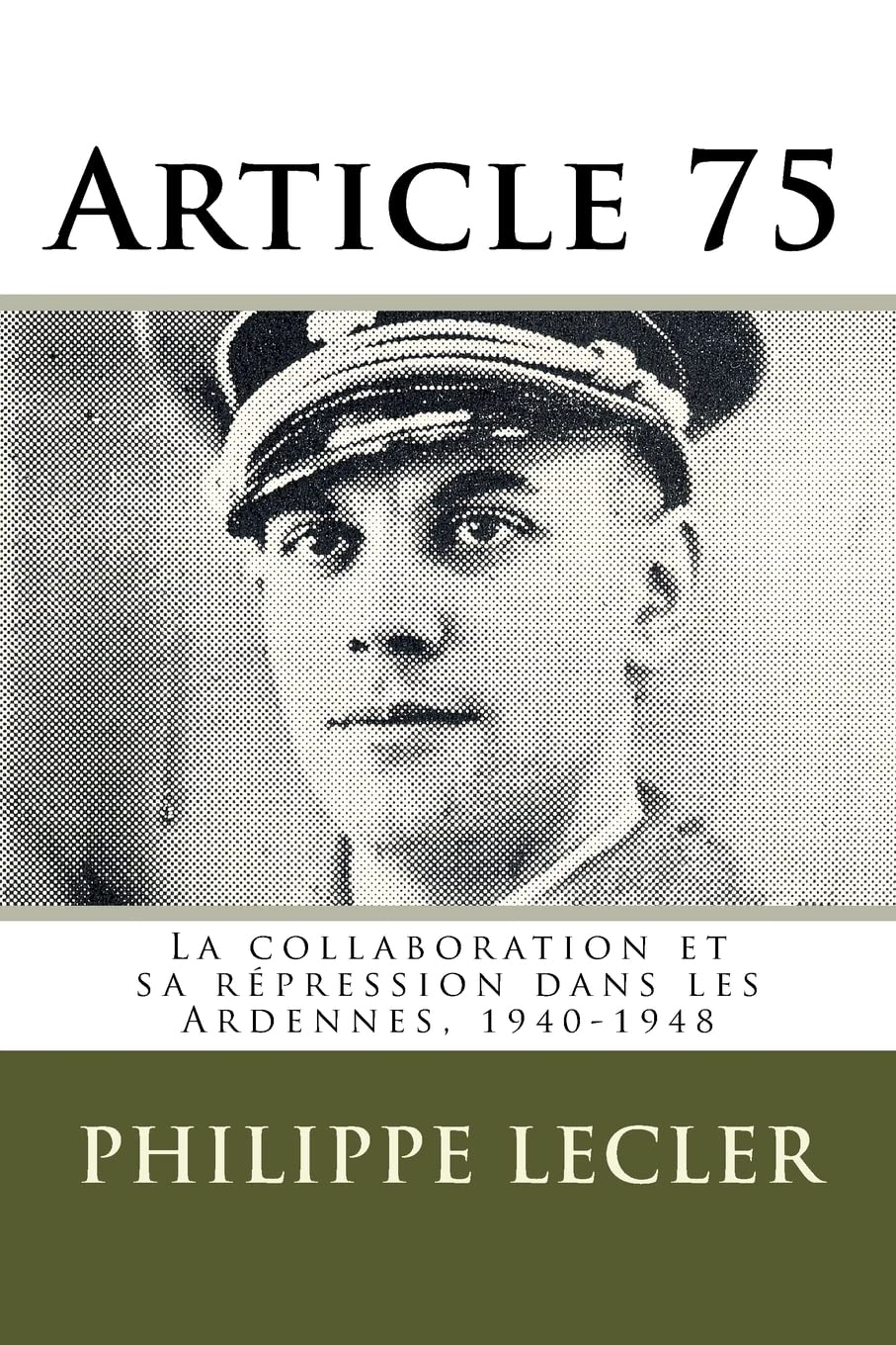 Article 75: La collaboration et sa répression dans les Ardennes, 1940-1948. 2e édition.