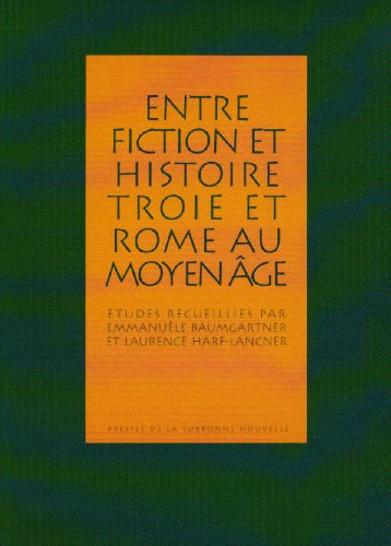 Entre fiction et histoire : Troie et Rome au Moyen Age