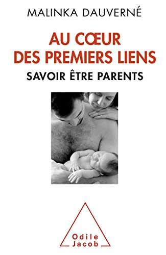 Au coeur des premiers liens : savoir être parents