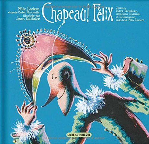 Chapeau Félix : Félix Leclerc chante Cadet Rousselle : Jorane, Mara Tremblay, Catherine Durand et Do