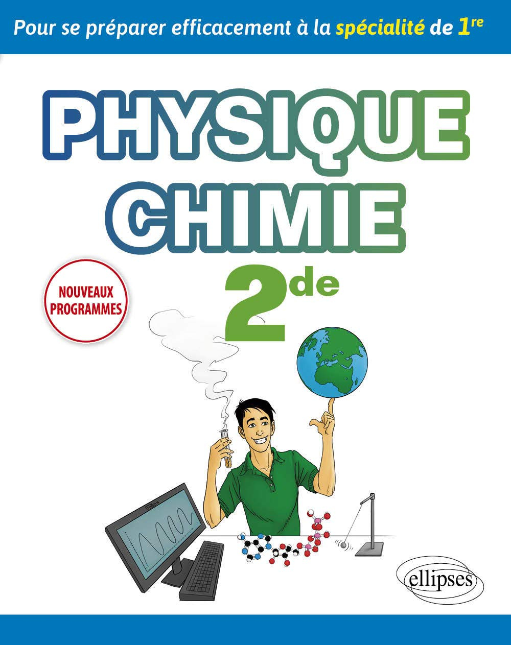 Physique chimie 2de : pour se préparer efficacement à la spécialité de 1re : nouveaux programmes