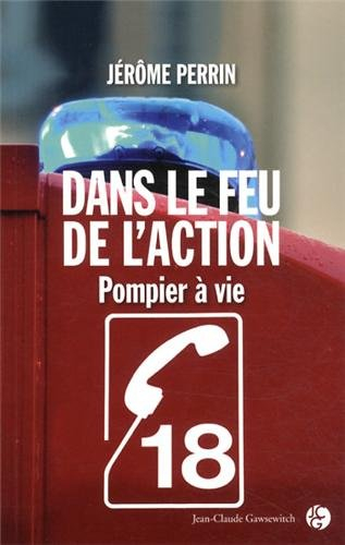 Dans le feu de l'action : pompier à vie