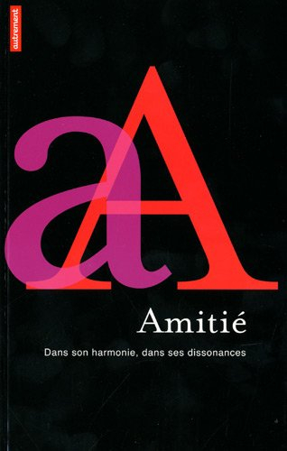 L'amitié : dans son harmonie, dans ses dissonances