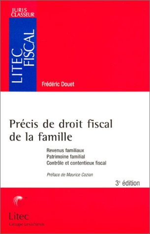 Précis de droit fiscal de la famille : revenus familiaux, patrimoine familial, contrôle et contentie