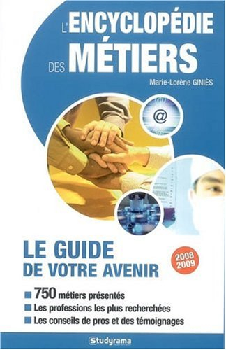 L'encyclopédie des métiers : le guide de votre avenir : 2008-2009