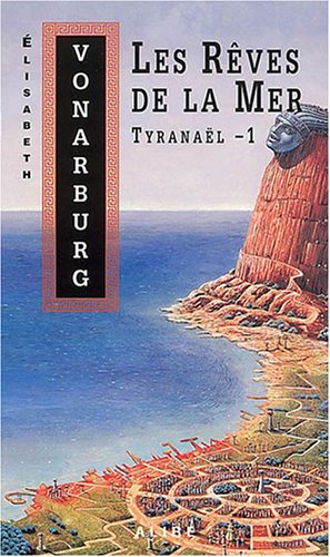 Tyranaël. Vol. 1. Les rêves de la mer