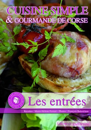 Les entrées : cuisine simple & gourmande de Corse