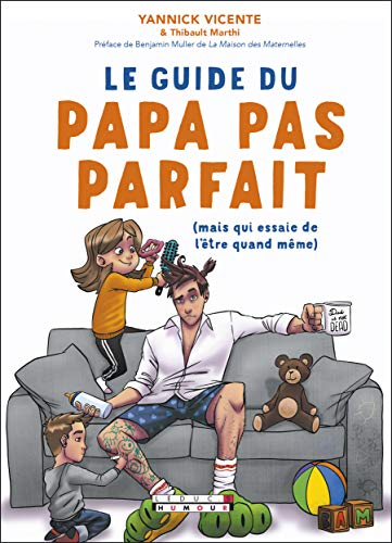 Le guide du papa pas parfait (mais qui essaie de l'être quand même)