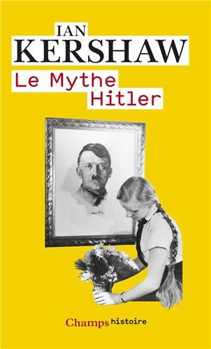 Le mythe Hitler : image et réalité sous le IIIe Reich