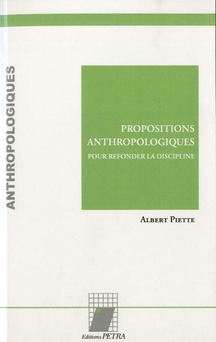 Propositions anthropologiques : pour refonder la discipline