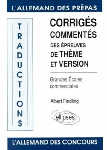 L'Allemand des prépas, grandes écoles commerciales : corrigés commentés des épreuves de thème et ver