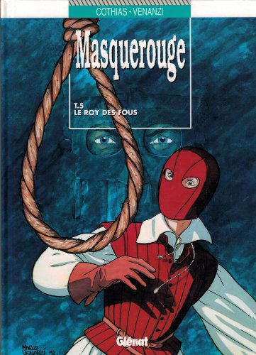 le masque rouge. le roy des fous, tome 5