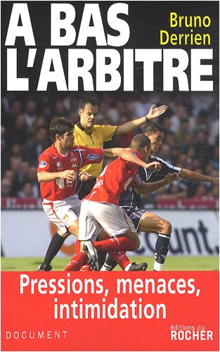 A bas l'arbitre : pressions, menaces, intimidation