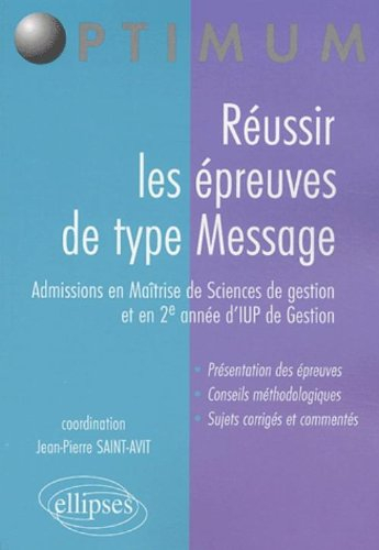 Réussir les épreuves de type Message : admissions en maîtrise de sciences de gestion et en 2e année 