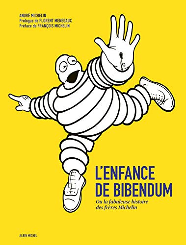 L'enfance de Bibendum ou La fabuleuse histoire des frères Michelin