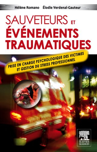 Sauveteurs et événements traumatiques : prise en charge psychologique des victimes et gestion du str