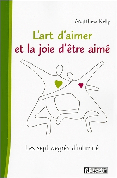 L'art d'aimer et la joie d'être aimé : sept degrés d'intimité