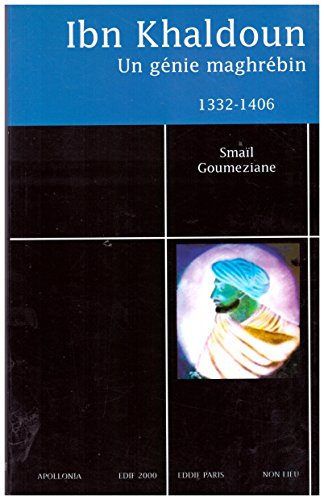 Ibn Khaldoun (1332-1406) : un génie maghrébin
