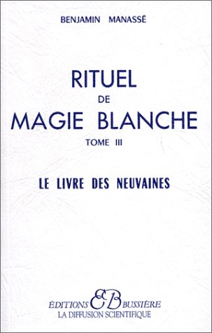 Rituel de magie blanche. Vol. 3. Le livre des neuvaines