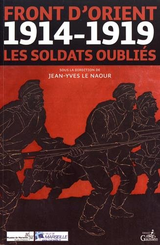 Front d'Orient : 1914-1919, les soldats oubliés : actes du colloque européen Le front d'Orient : 14-