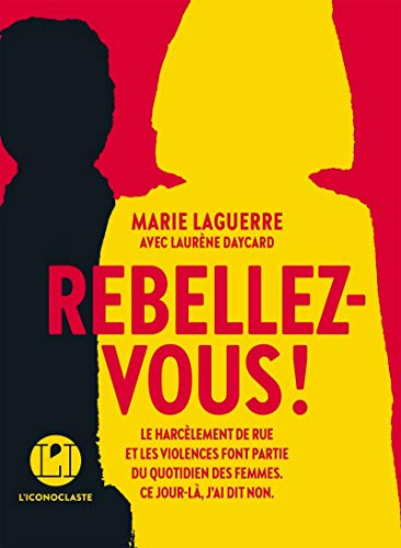 Rebellez-vous ! : le harcèlement de rue et les violences font partie du quotidien des femmes : ce jo