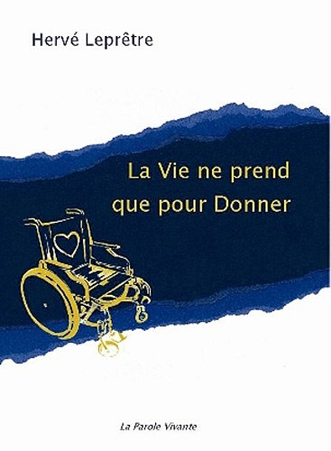 La vie ne prend que pour donner