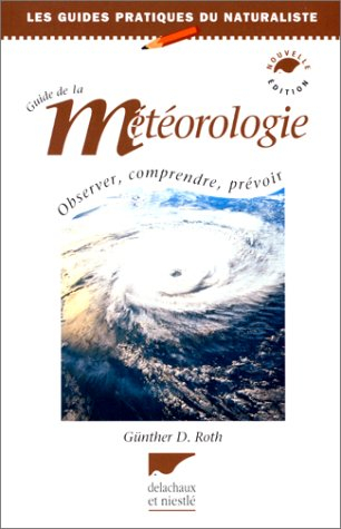Guide de la météorologie : observer, comprendre, prévoir