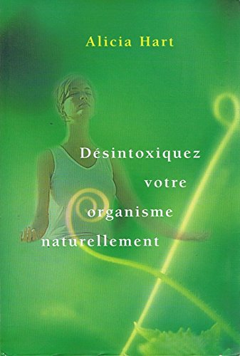 désintoxiquez votre organisme naturellement