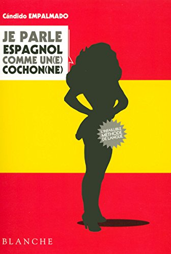 Je parle espagnol comme un(e) cochon(ne) : l'espagnol pour les Gaulois