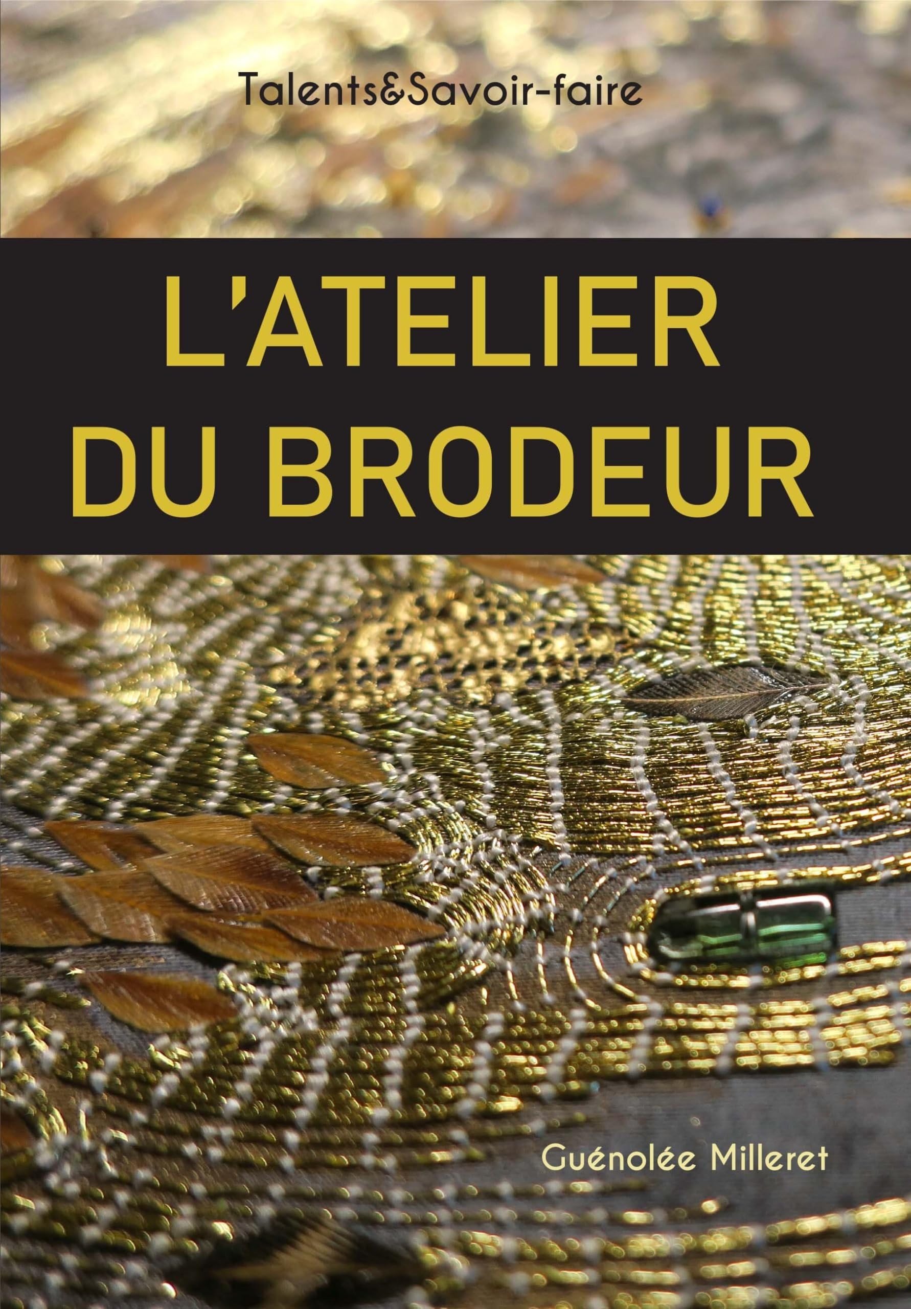 L'Atelier du brodeur: Talents & Savoir-faire