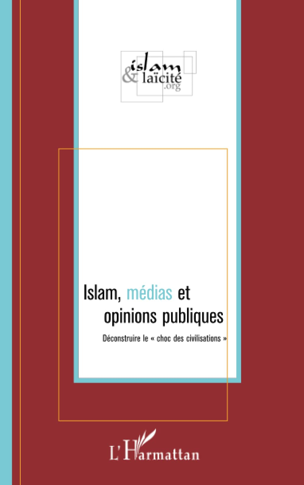 Islam, médias et opinions publiques : déconstruire le choc des civilisations