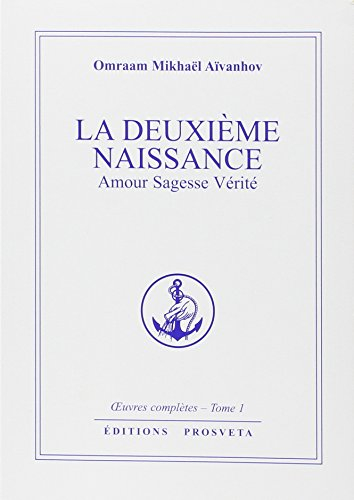 la deuxième naissance: amour, sagesse, vérité