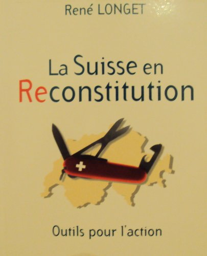 La Suisse en reconstitution : outils pour l'action