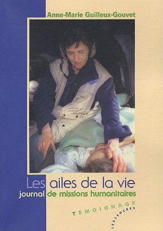 Les ailes de la vie : journal de missions humanitaires : témoignage