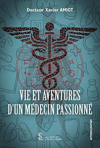 Vie et aventures d?un médecin passionné