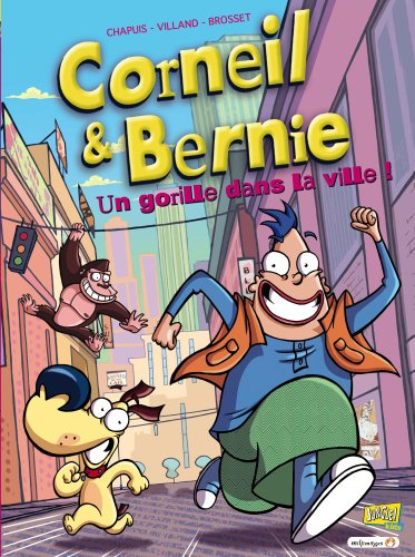 Corneil & Bernie. Vol. 1. Un gorille dans la ville !