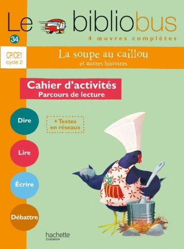Le bibliobus 4 oeuvres complètes, CP-CE1 cycle 2 : La soupe au caillou, et autres histoires : cahier