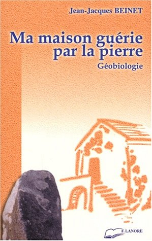 Ma maison guérie par la pierre