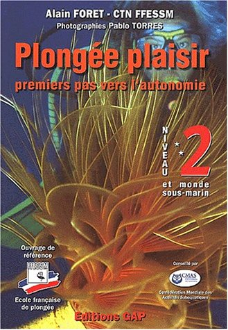 Plongée plaisir. Vol. 2. Niveau 2, premiers pas vers l'autonomie