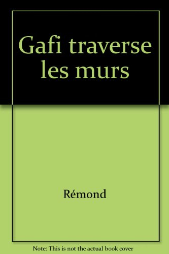 gafi traverse les murs